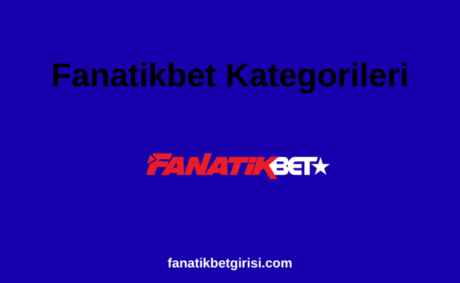 Fanatikbet Kategorileri