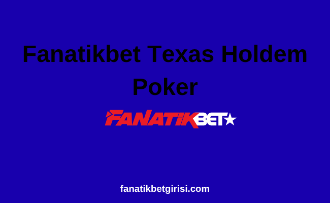 Fanatikbet Texas Holdem Poker